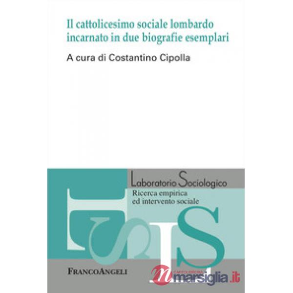 Cattolicesimo sociale lombardo incarnato in due biografie esemplari (Il)