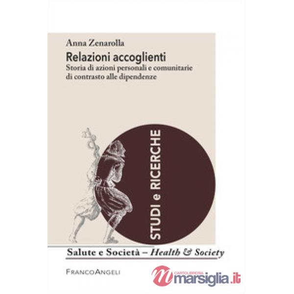 Relazioni accoglienti. Storia di azioni personali e comunitarie di contrasto alle dipendenze
