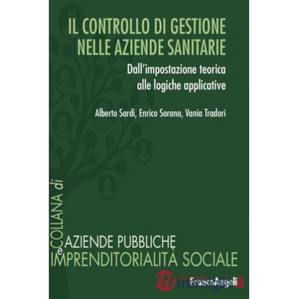 Controllo di gestione nelle aziende sanitarie. Dall'impostazione teorica alle logiche applicative (Il)