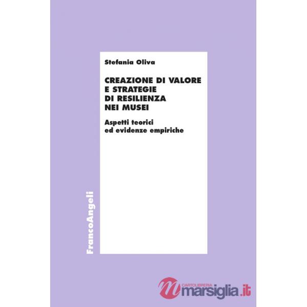 Creazione di valore e strategie di resilienza nei musei. Aspetti teorici ed evidenze empiriche