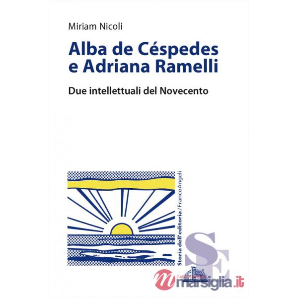 Alba de Céspedes e Adriana Ramelli. Due intellettuali del Novecento