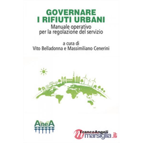 Governare i rifiuti urbani. Manuale operativo per la regolazione del servizio