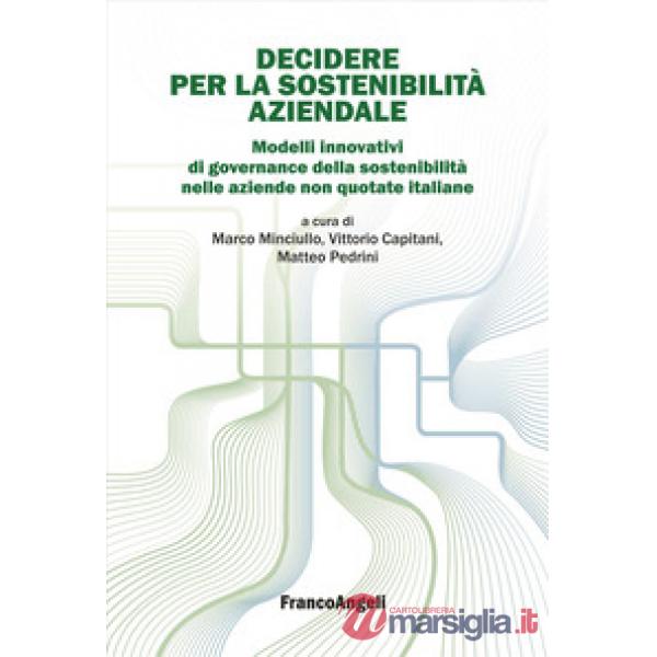 Decidere per la sostenibilità aziendale. Modelli innovativi di governance della sostenibilità nelle aziende non quotate italiane