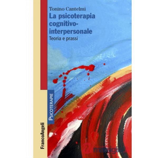 Psicoterapia cognitivo-interpersonale. Teoria e prassi (La)