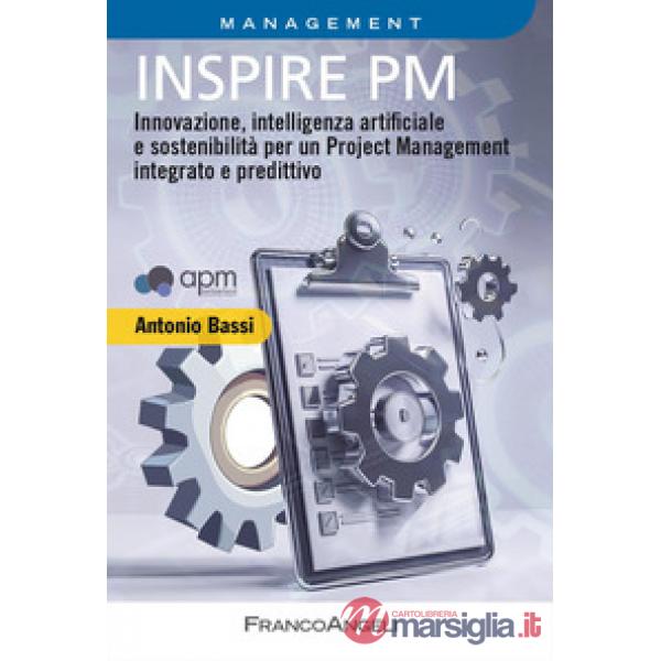Inspire PM. Innovazione, intelligenza artificiale e sostenibilità per un Project Management integrato e predittivo