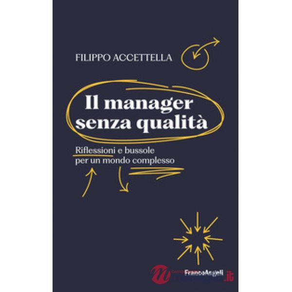 Manager senza qualità. Riflessioni e bussole per un mondo complesso (Il)