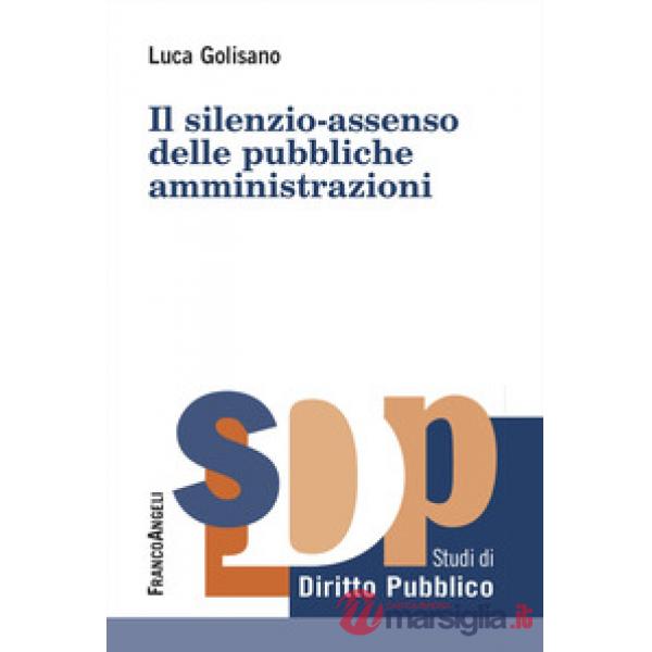 Silenzio-assenso delle pubbliche amministrazioni (Il)