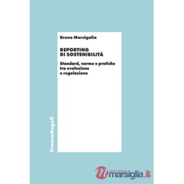 Reporting di sostenibilità. Standard, norme e pratiche tra evoluzione e regolazione