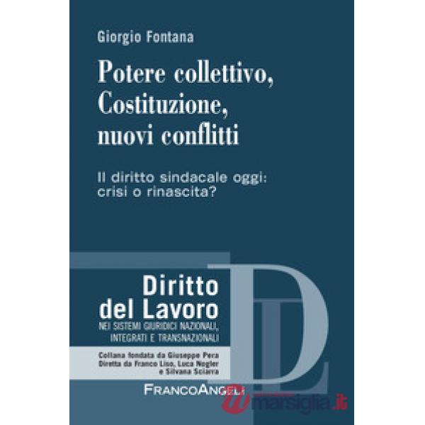 Potere collettivo, Costituzione, nuovi conflitti. Il diritto sindacale oggi: crisi o rinascita?