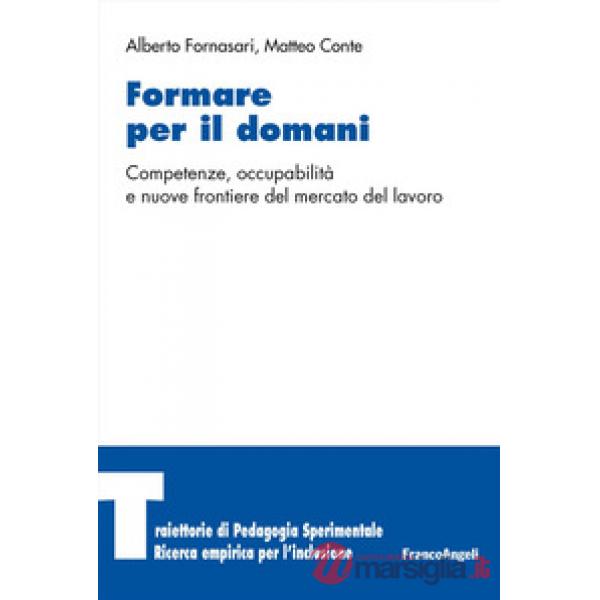 Formare per il domani. Competenze, occupabilità e nuove frontiere del mercato del lavoro