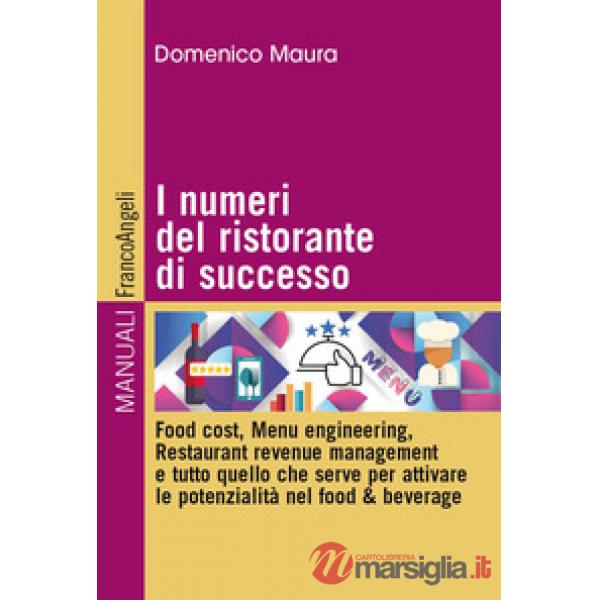 Numeri del ristorante di successo. Food cost, menu engineering, restaurant revenue management e tutto quello che serve per attiv