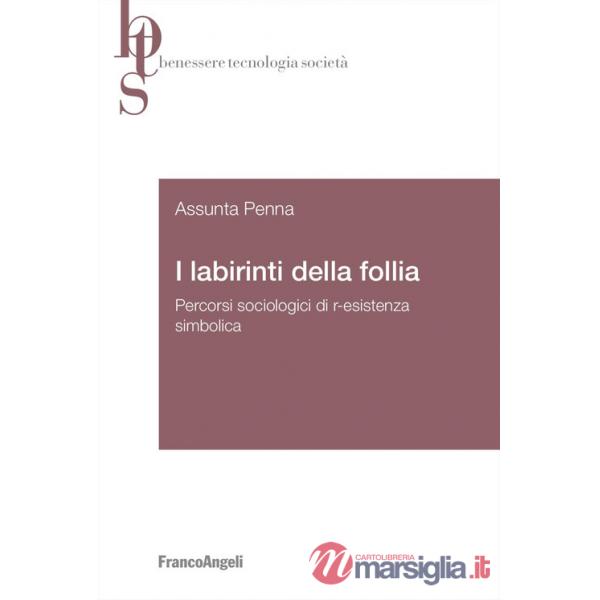 Labirinti della follia. Percorsi sociologici di r-esistenza simbolica (I)
