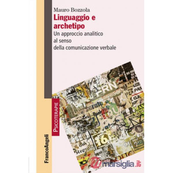 Linguaggio e archetipo. Un approccio analitico al senso della comunicazione verbale