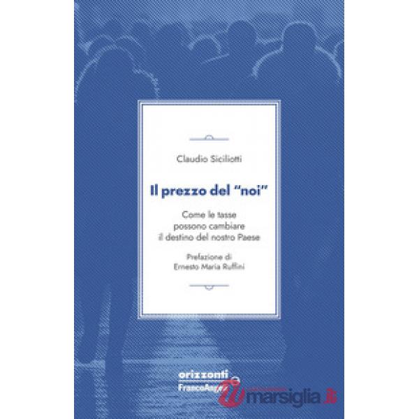 Prezzo del «noi». Come le tasse possono cambiare il destino del nostro paese (Il)