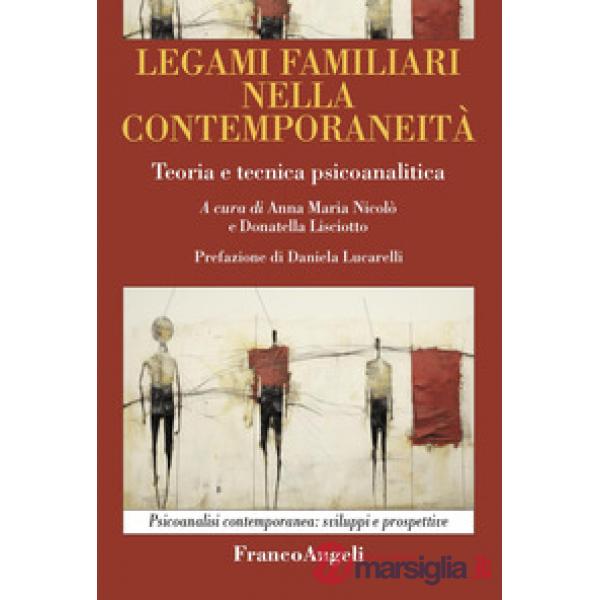 Legami familiari nella contemporaneità. Teoria e tecnica psicoanalitica