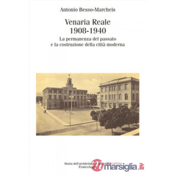 Venaria Reale 1908-1940. La permanenza del passato e la costruzione della città moderna