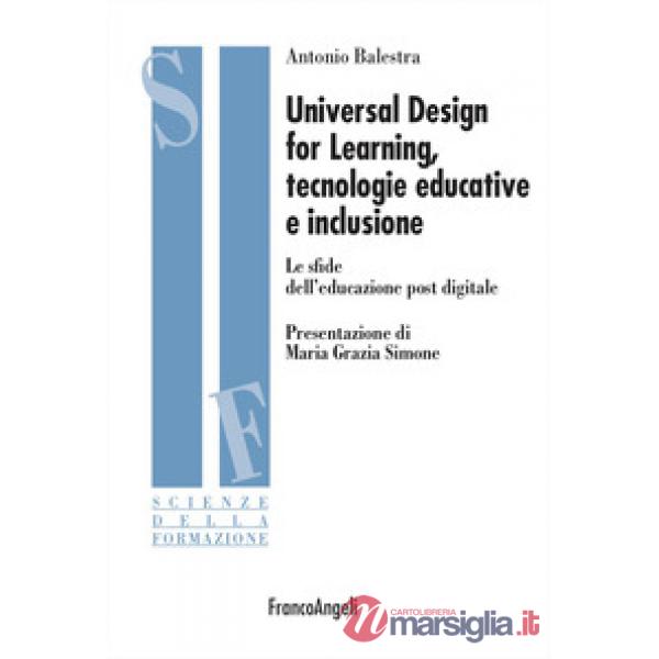 Universal design for learning, tecnologie educative e inclusione. Le sfide dell'educazione post digitale