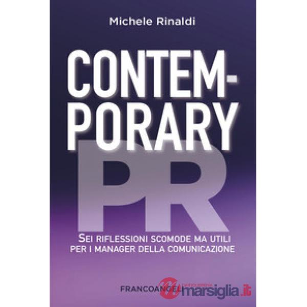 Contemporary PR. Sei riflessioni scomode ma utili per i manager della comunicazione