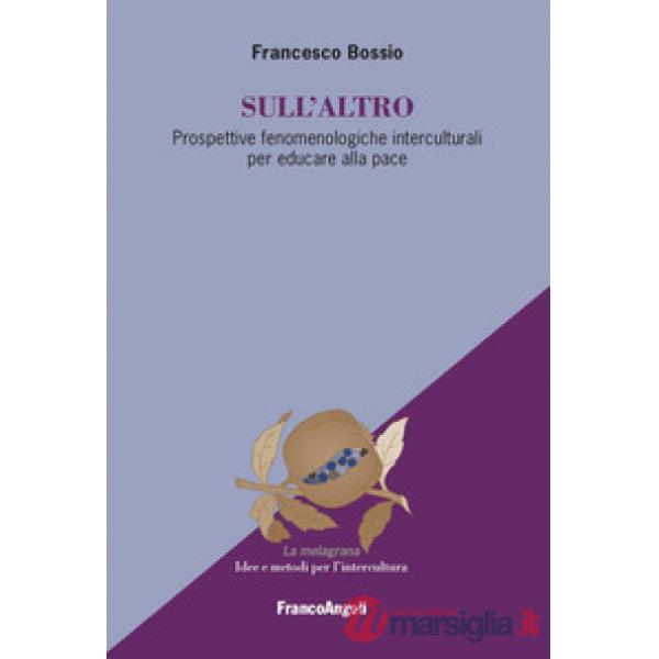 Sull'altro. Prospettive fenomenologiche interculturali per educare alla pace