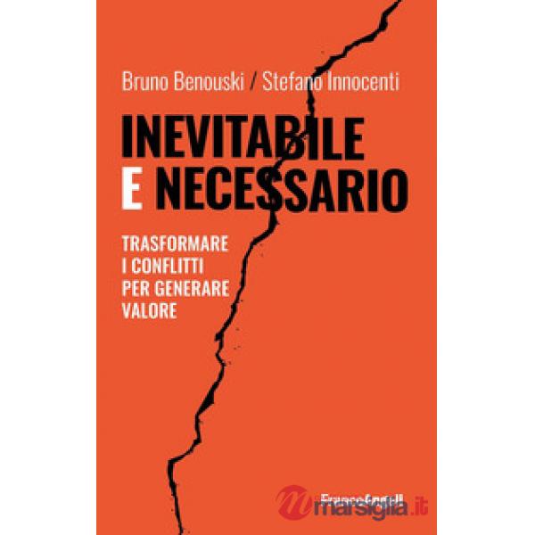 Inevitabile e necessario. Trasformare i conflitti per generare valore