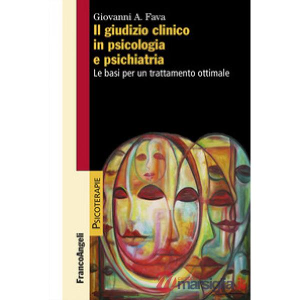 Giudizio clinico in psicologia e psichiatria. Le basi per un trattamento ottimale (Il)