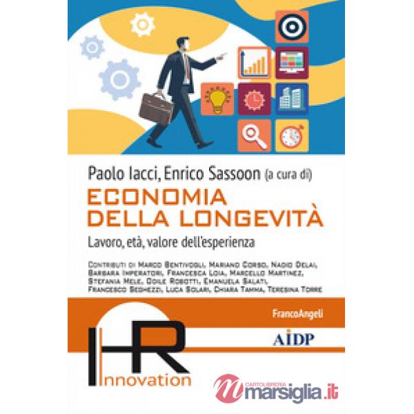 Economia della longevità. Lavoro, età, valore dell'esperienza