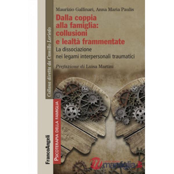 Dalla coppia alla famiglia: collusioni e lealtà frammentate. La dissociazione nei legami interpersonali traumatici