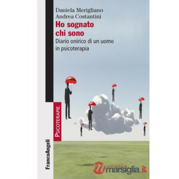 Ho sognato chi sono. Diario onirico di un uomo in psicoterapia