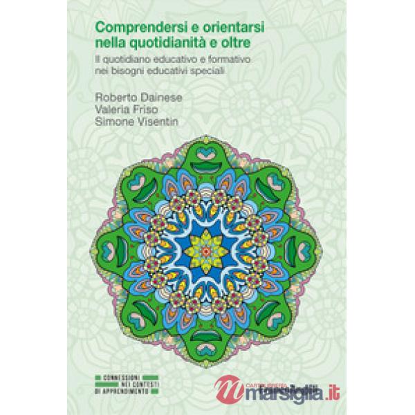 Comprendersi e orientarsi nella quotidianità e oltre. Il quotidiano educativo e formativo nei bisogni educativi speciali