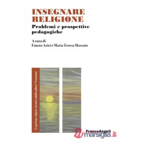 Insegnare religione. Problemi e prospettive pedagogiche