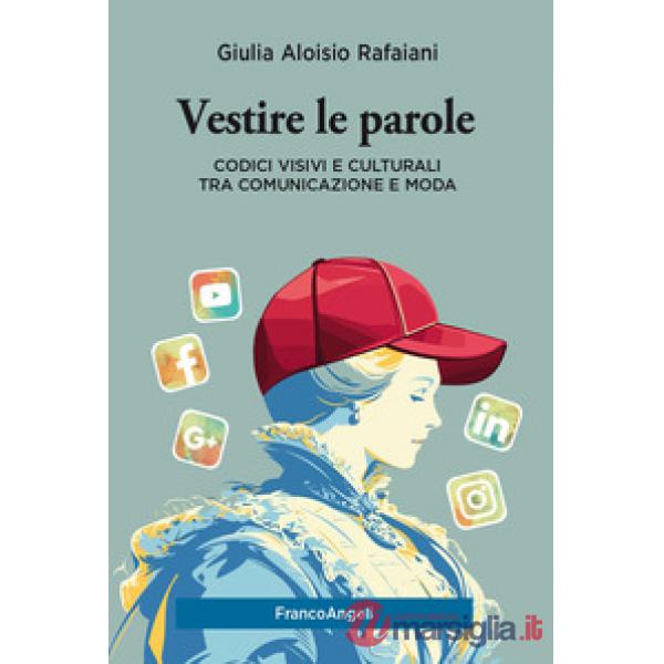 Vestire le parole. Codici visivi e culturali tra comunicazione e moda