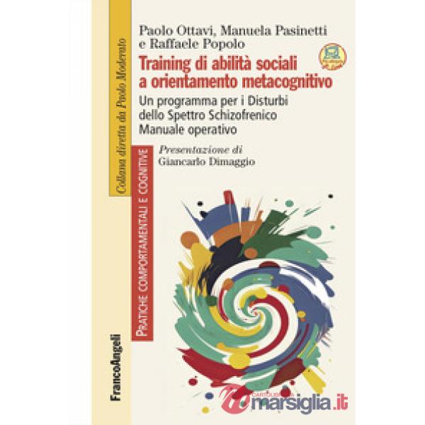 Training di abilità sociali a orientamento metacognitivo. Un programma per i Disturbi dello Spettro Schizofrenico. Manuale opera