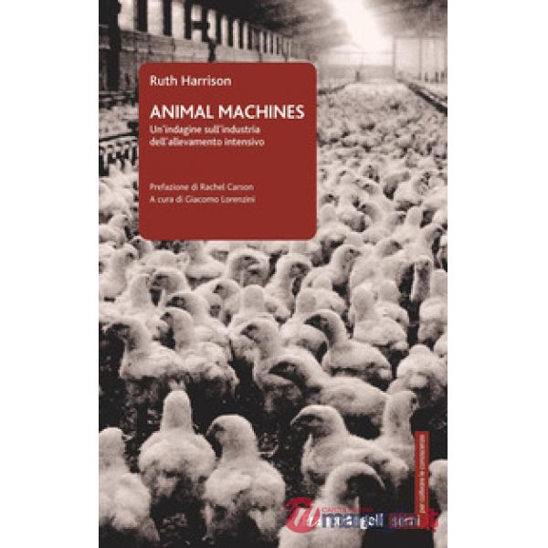 Animal machines. Un'indagine sull'industria dell'allevamento intensivo