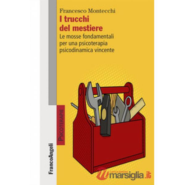 Trucchi del mestiere. Le mosse fondamentali per una psicoterapia psicodinamica vincente (I)