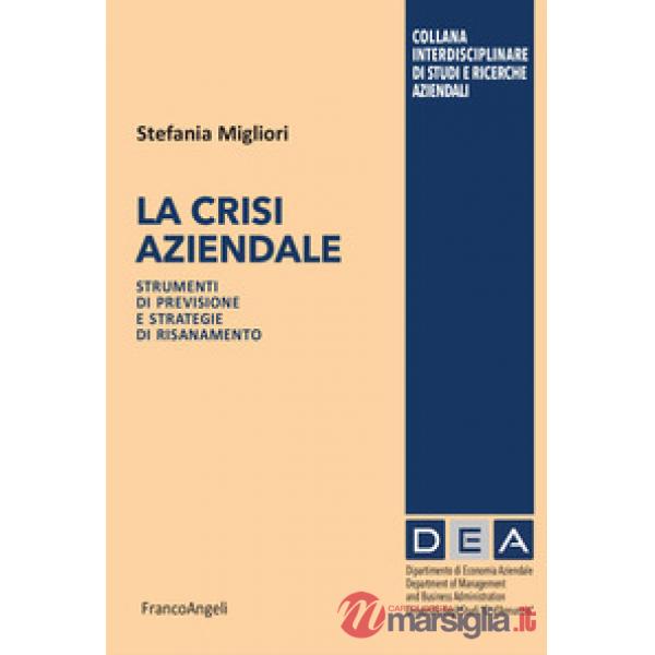 Crisi aziendale. Strumenti di previsione e strategie di risanamento (La)