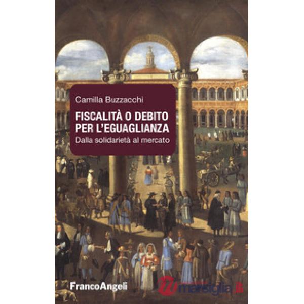 Fiscalità o debito per l'eguaglianza. Dalla solidarietà al mercato