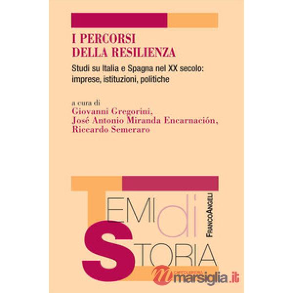 Percorsi della resilienza. Studi su Italia e Spagna nel XX secolo: imprese, istituzioni, politiche (I)