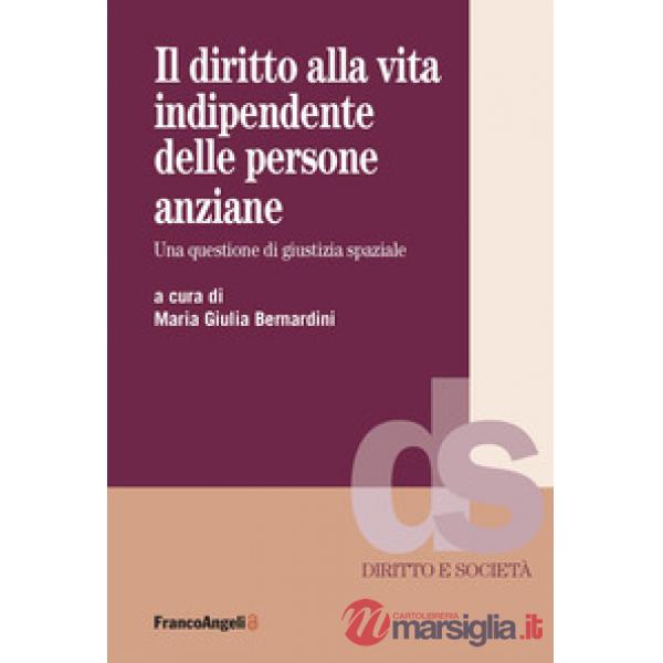Diritto alla vita indipendente delle persone anziane. Una questione di giustizia spaziale (Il)