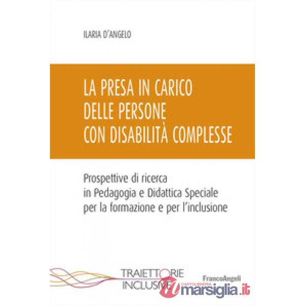 Presa in carico delle persone con disabilità complesse. Prospettive di ricerca in Pedagogia e Didattica Speciale per la formazio