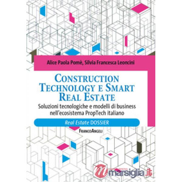 Construction technology e smart real estate. Soluzioni tecnologiche e modelli di business nell'ecosistema PropTech italiano