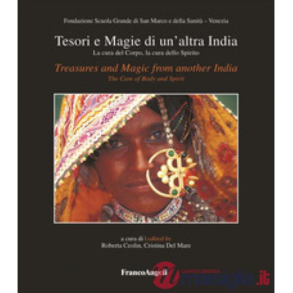 Tesori e magie di un'altra India. La cura del corpo, la cura dello spirito-Treasures and magic from another India. The care of b