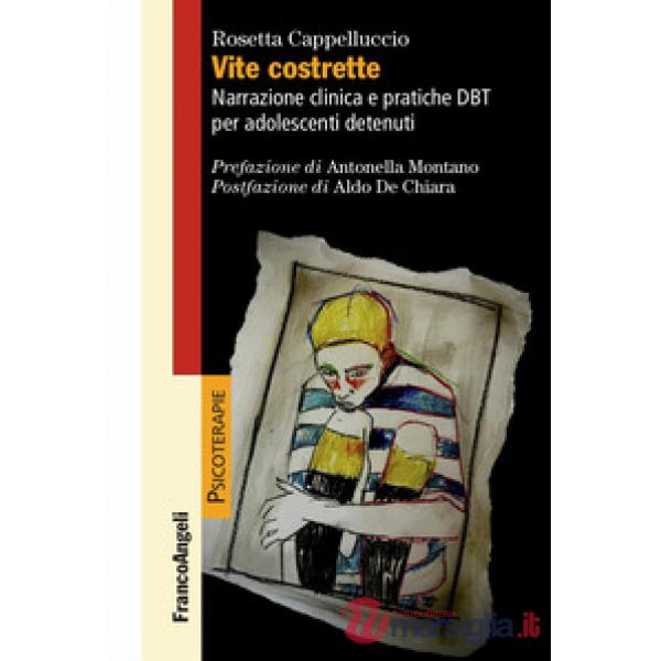Vite costrette. Narrazione clinica e pratiche DBT per adolescenti detenuti