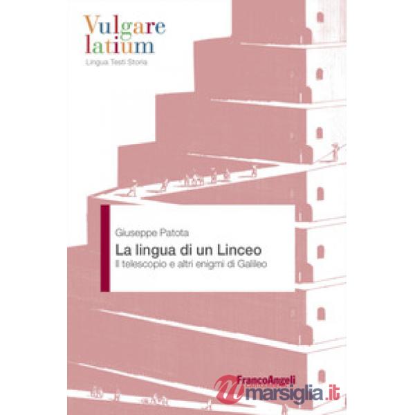 Lingua di un Linceo. Il telescopio e altri enigmi di Galileo (La)