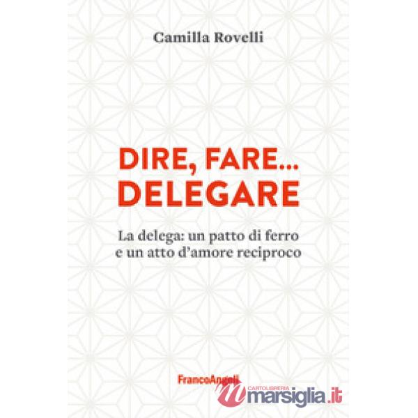 Dire, fare... delegare. La delega: un patto di ferro e un atto d'amore reciproco