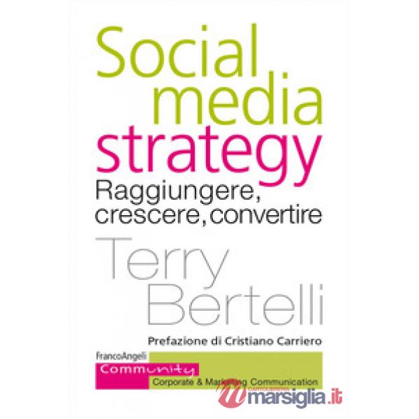 Social media strategy. Raggiungere, crescere, convertire