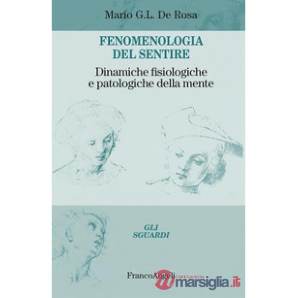 Fenomenologia del sentire. Dinamiche fisiologiche e patologiche della mente