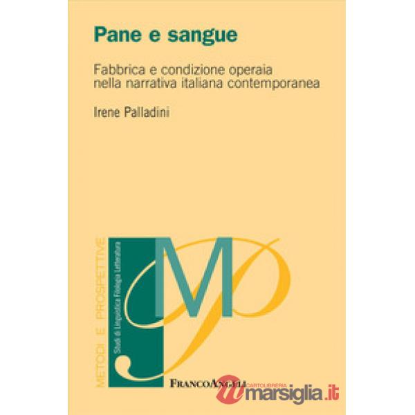Pane e sangue. Fabbrica e condizione operaia nella narrativa italiana contemporanea