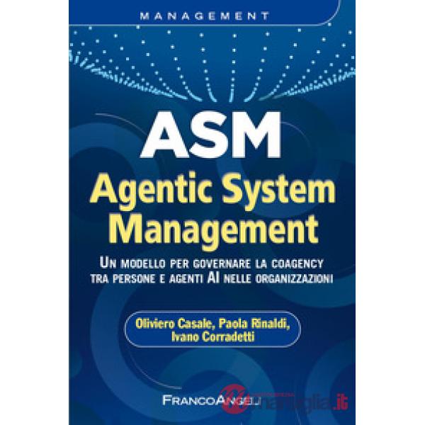 ASM Agentic System Management. Un modello per governare la coagency tra persone e agenti AI nelle organizzazioni