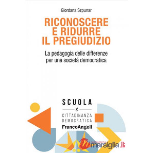 Riconoscere e ridurre il pregiudizio. La pedagogia delle differenze per una società democratica