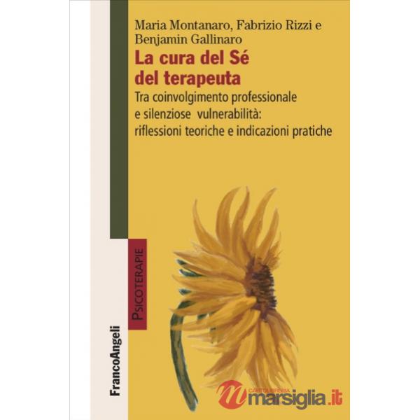 Cura del Sé del terapeuta. Tra coinvolgimento professionale e silenziose vulnerabilità: riflessioni teoriche e indicazioni prati